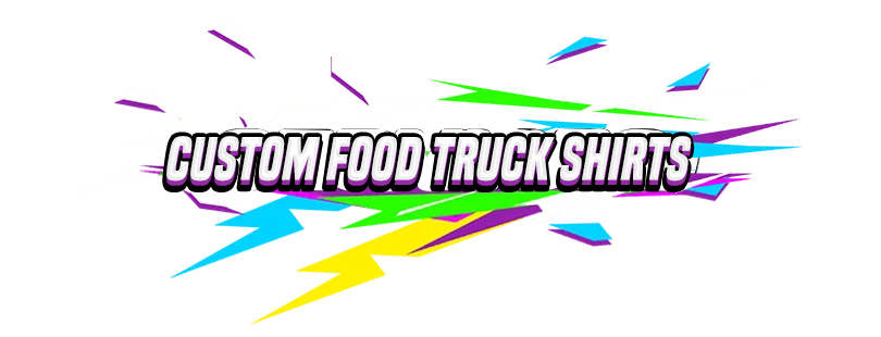 Custom Food Truck Shirts