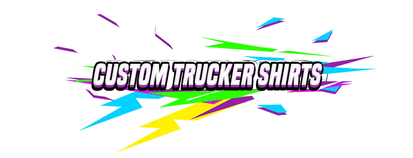 Custom Trucker Shirts